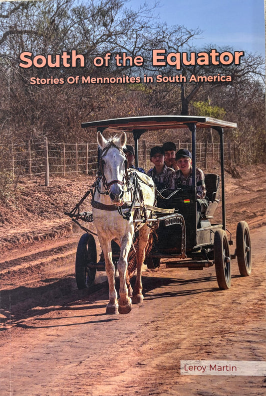 South of the Equator - Stories of Mennonites in South America