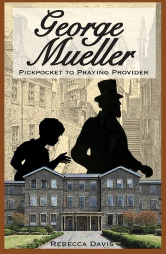 George Mueller Pickpocket to Praying Provider