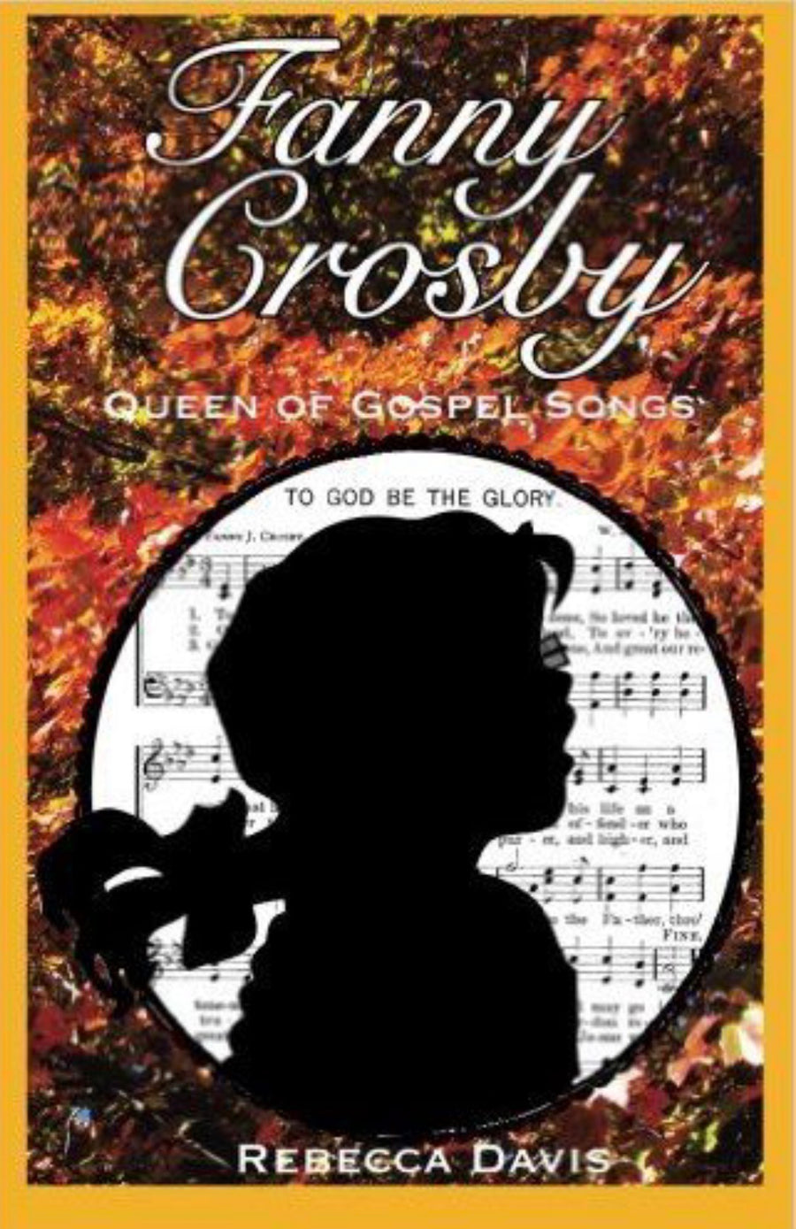 Fanny Crosby Queen of Gospel Songs