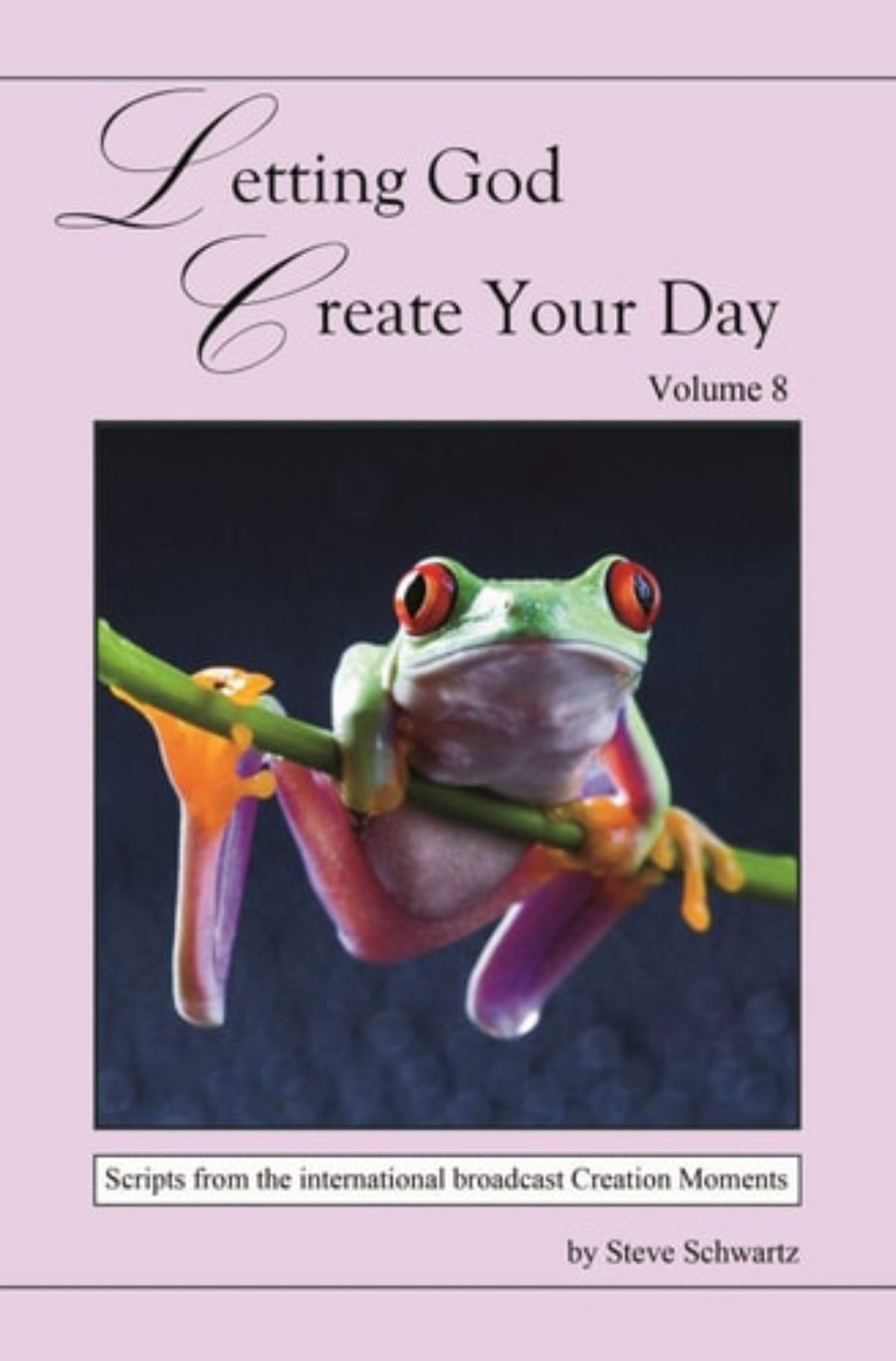 Letting God Create Your Day - Volume 8