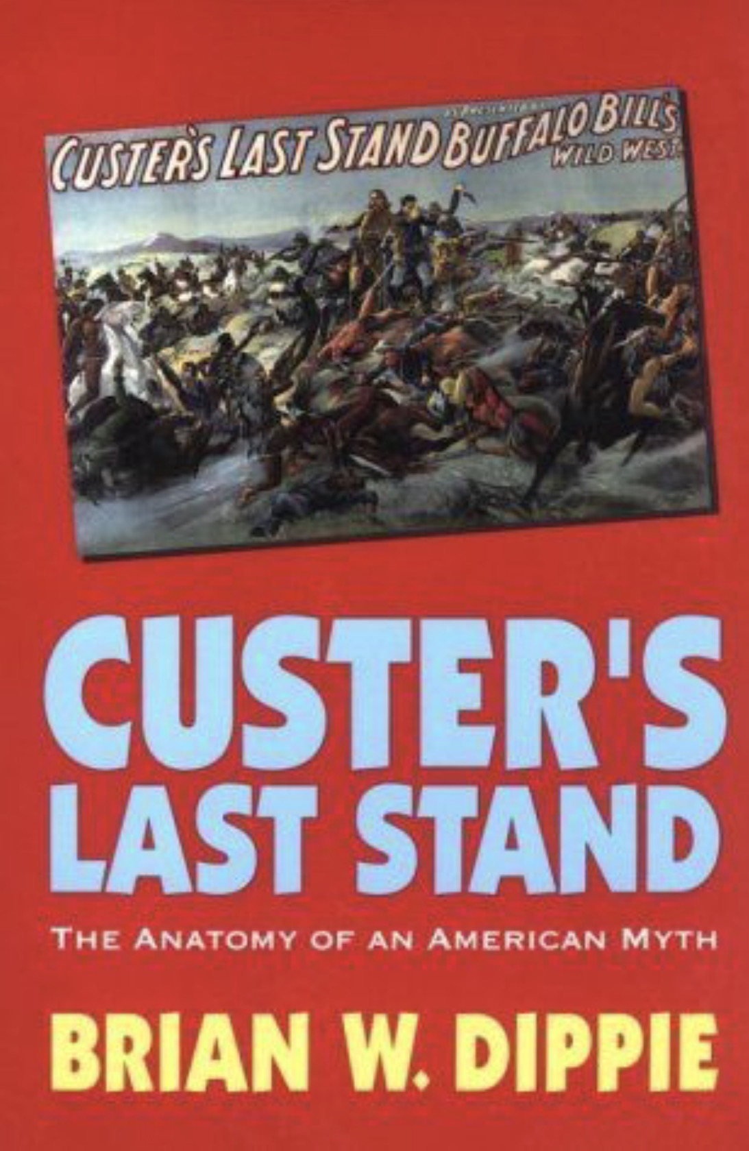 Custer's Last Stand The Anatomy of an American Myth