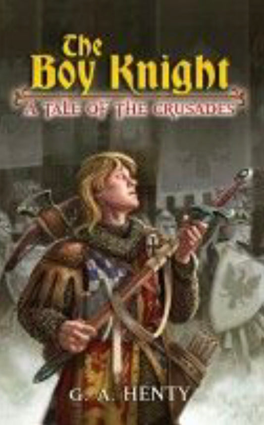 The Boy Knight A Tale of the Crusades