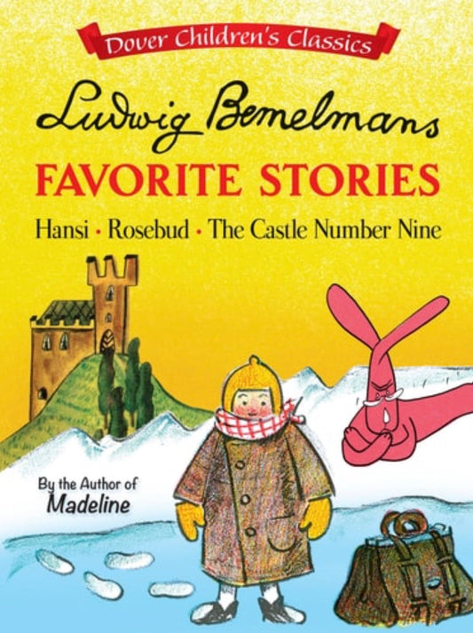 Ludwig Bemelmans Favorite Stories Hansi, Rosebud and The Castle