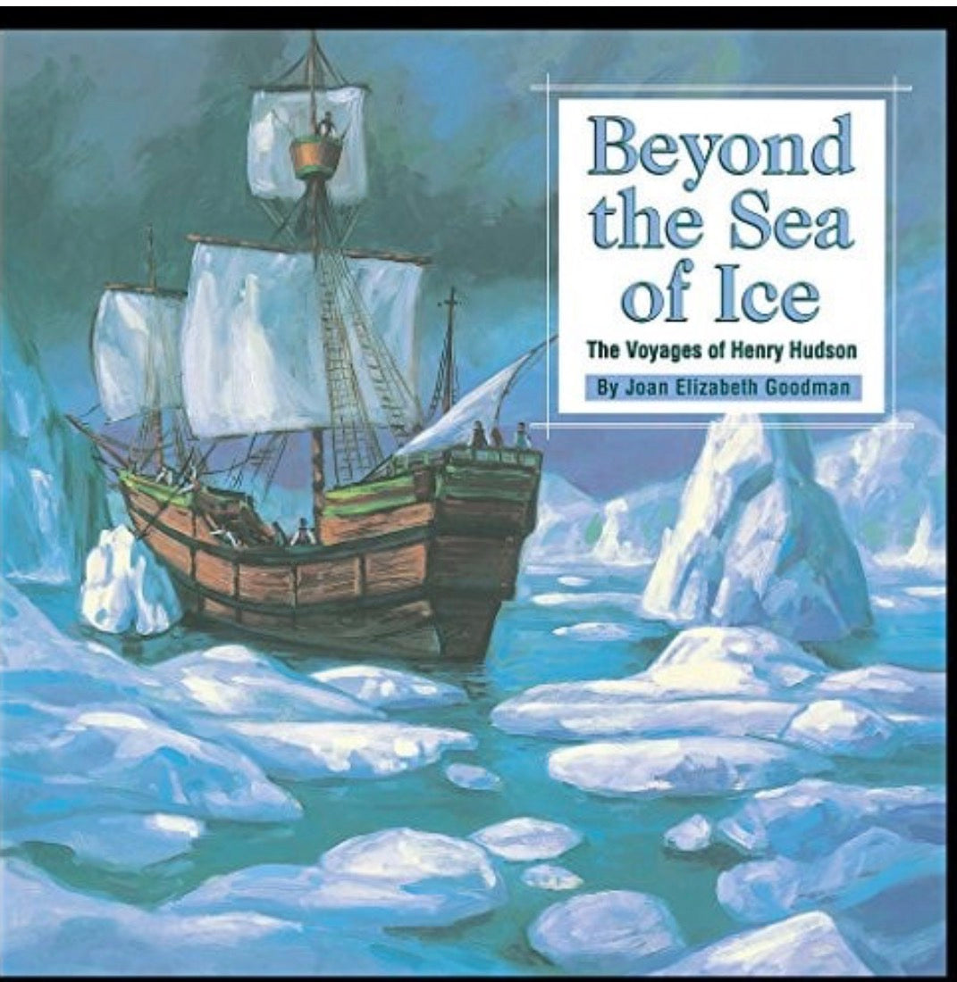 Beyond the Sea of Ice The Voyages of Henry Hudson