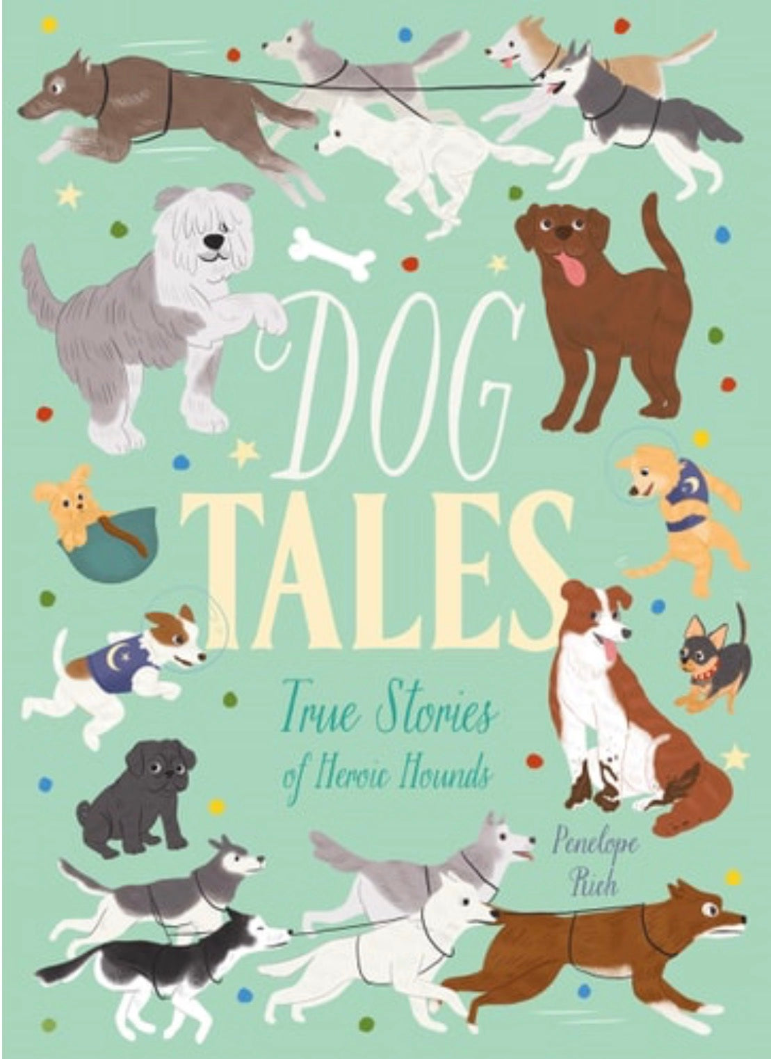 Dog Tales True Stories of Heroic Hounds
