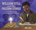 William Still and His Freedom Stories The Father of the Underground Railroad