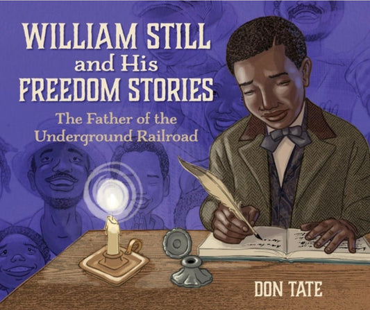 William Still and His Freedom Stories The Father of the Underground Railroad