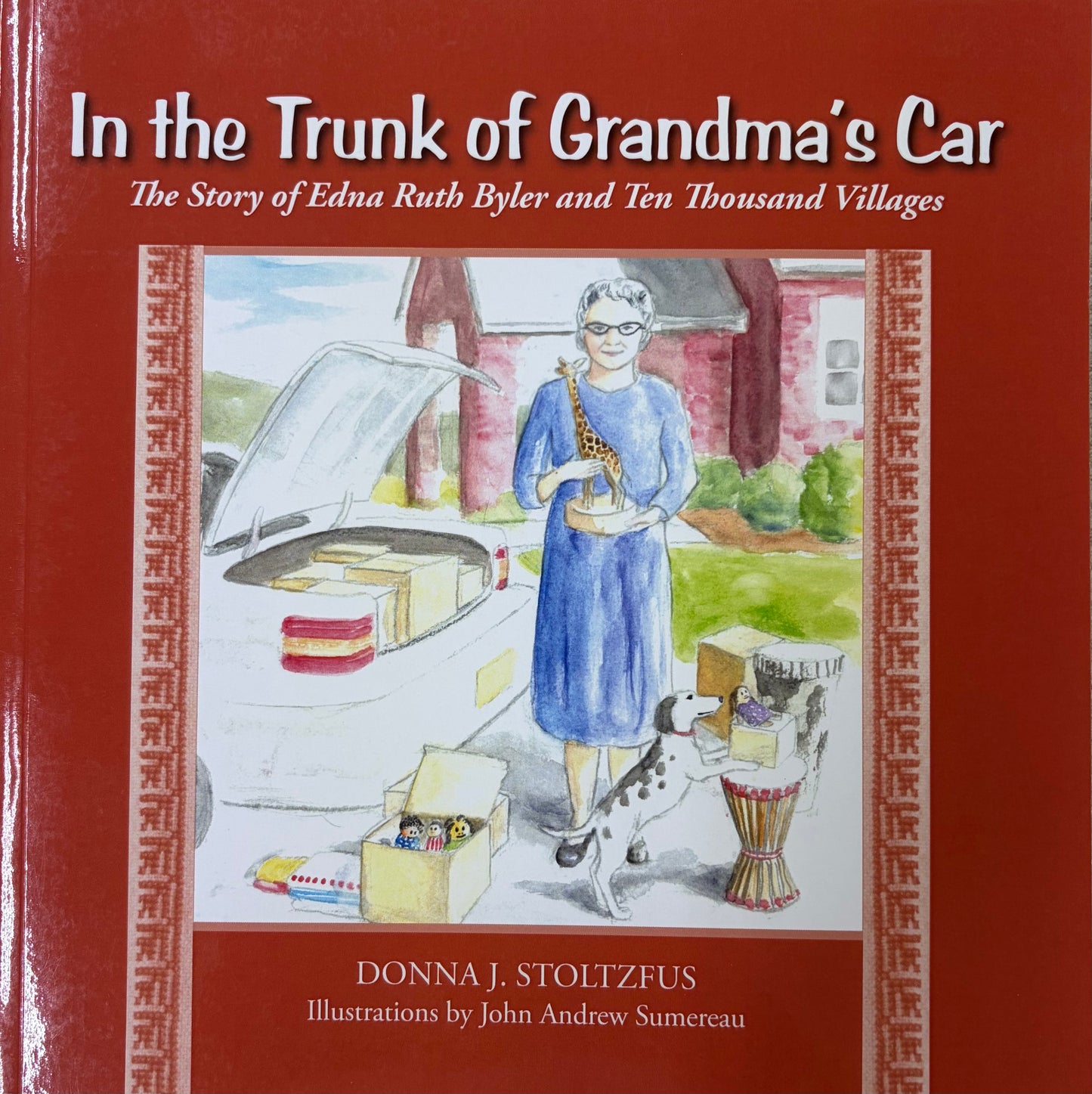 In the Trunk of Grandma's Car The Story of Edna Ruth Byler and Ten Thousand Villages