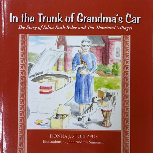 In the Trunk of Grandma's Car The Story of Edna Ruth Byler and Ten Thousand Villages