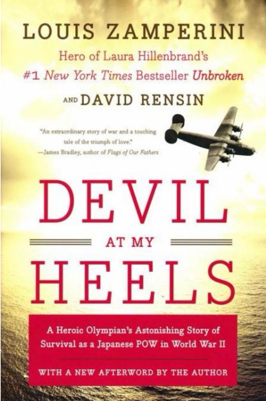 Devil at My Heels A Heroic Olympian's Astonishing Story of Survival as a Japanese POW in World War II