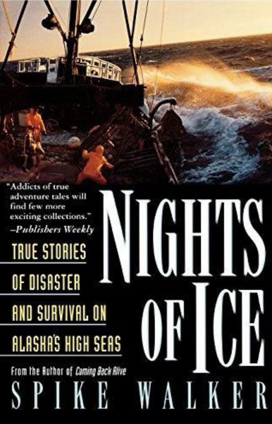 Nights of Ice True Stories of Disaster and Survival on Alaska's High Seas