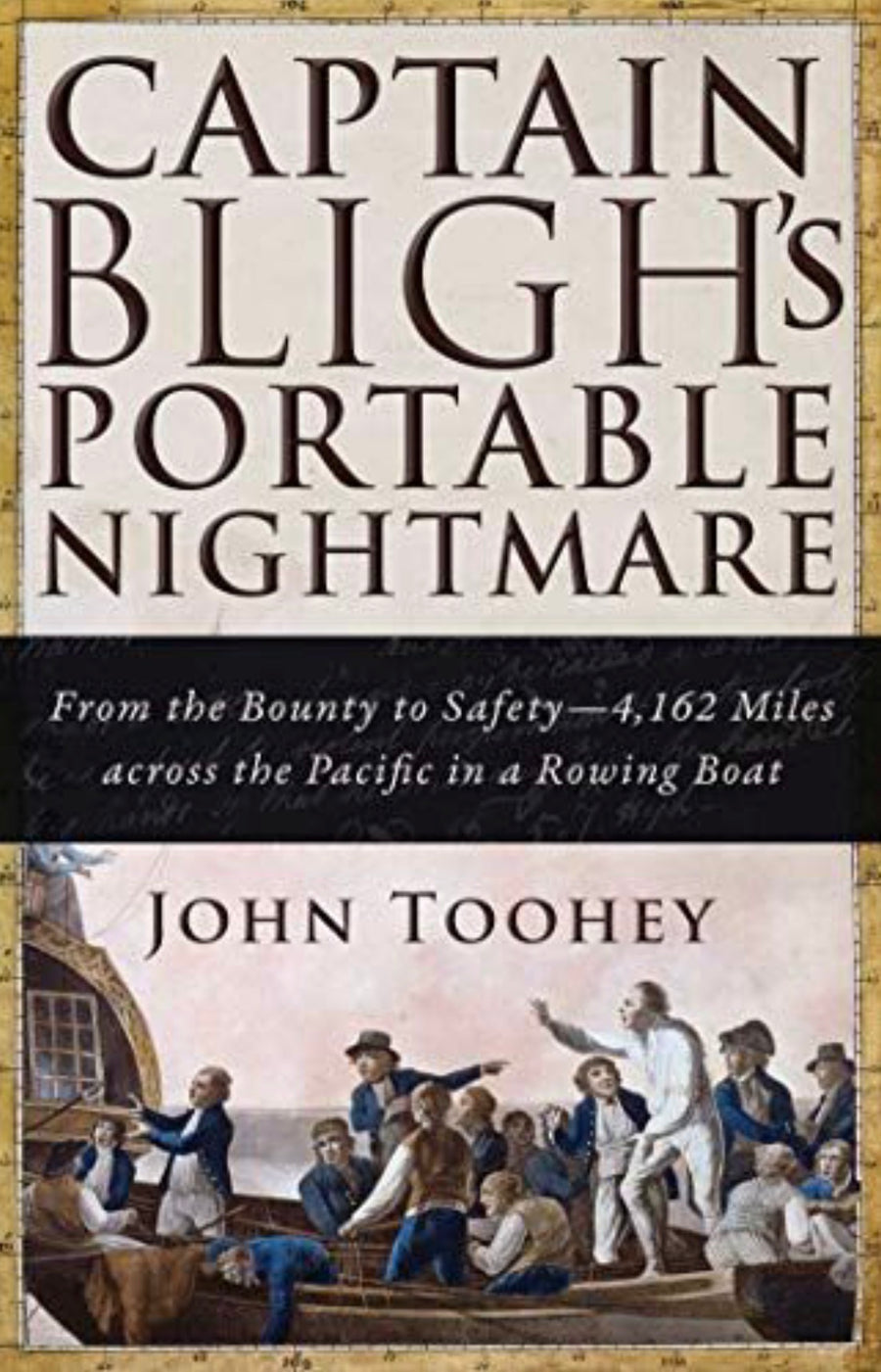 Captain Bligh's Portable Nightmare From the Bounty to Safety—4,162 Miles across the Pacific in a Rowing Boat