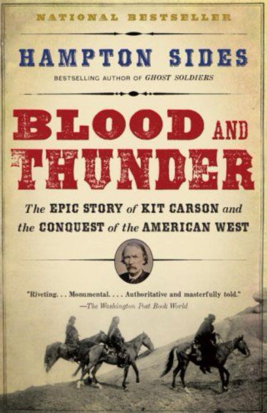 Blood and Thunder The Epic Story of Kit Carson and the Conquest of the American West