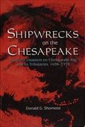 Shipwrecks on the Chesapeake Maritime Disasters on Chesapeake Bay and Its Tributaries, 1608-1978