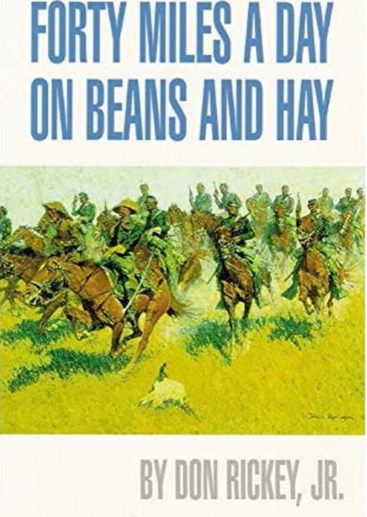 Forty Miles a Day on Beans and Hay The Enlisted Soldier Fighting the Indian Wars