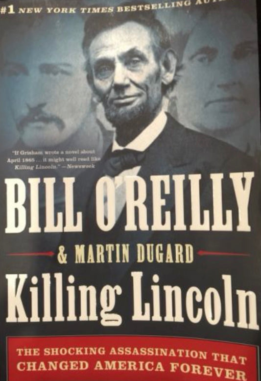 Killing Lincoln: The Shocking Assassination that Changed America Forever (Bill O'Reilly's Killing Series)