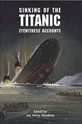 The Sinking of the Titanic Eyewitness Accounts from Survivors