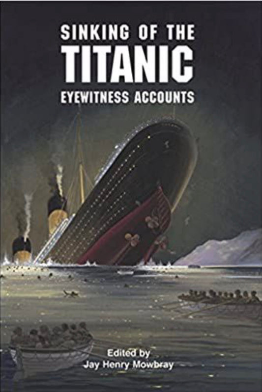The Sinking of the Titanic Eyewitness Accounts from Survivors