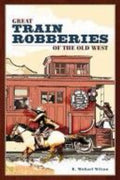 Great Train Robberies of the Old West
