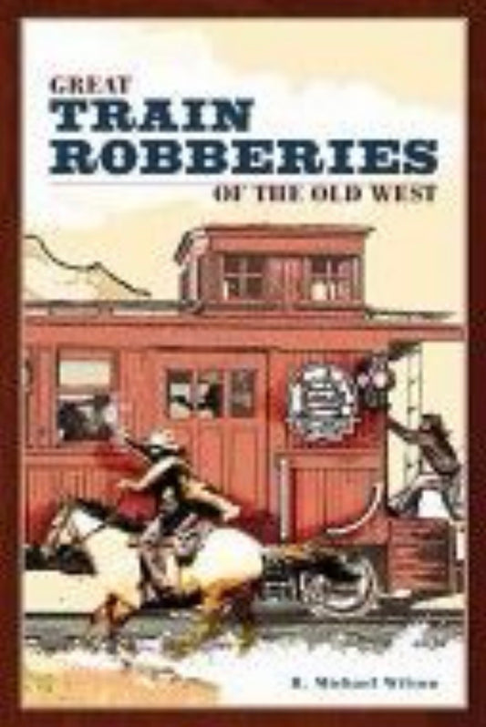 Great Train Robberies of the Old West