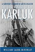 The Last Voyage of the Karluk A Survivor's Memoir of Arctic Disaster