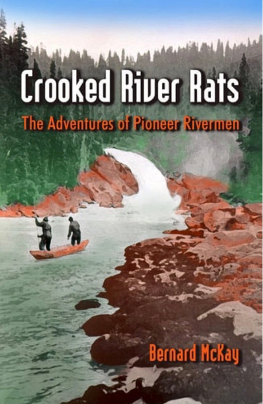Crooked River Rats The Adventures of Pioneer Rivermen