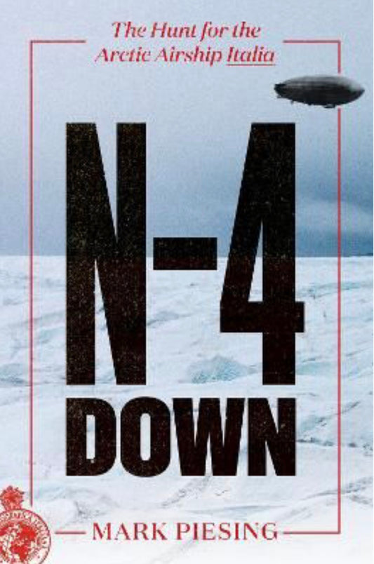 N-4 Down The Hunt for the Arctic Airship Italia