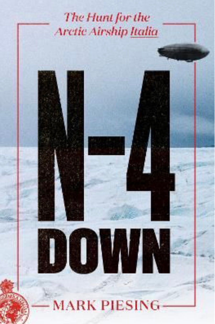 N-4 Down The Hunt for the Arctic Airship Italia