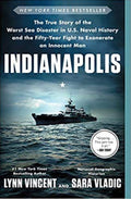 Indianapolis The True Story of the Worst Sea Disaster in U.S. Naval History and the Fifty-Year Fight to Exonerate an Innocent Man