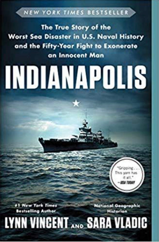 Indianapolis The True Story of the Worst Sea Disaster in U.S. Naval History and the Fifty-Year Fight to Exonerate an Innocent Man