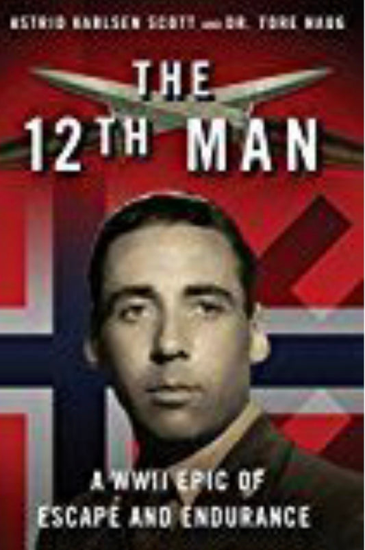 The 12th Man A WWII Epic of Escape and Endurance