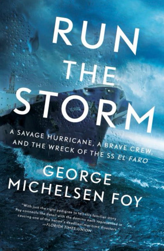Run the Storm A Savage Hurricane, a Brave Crew, and the Wreck of the SS El Faro