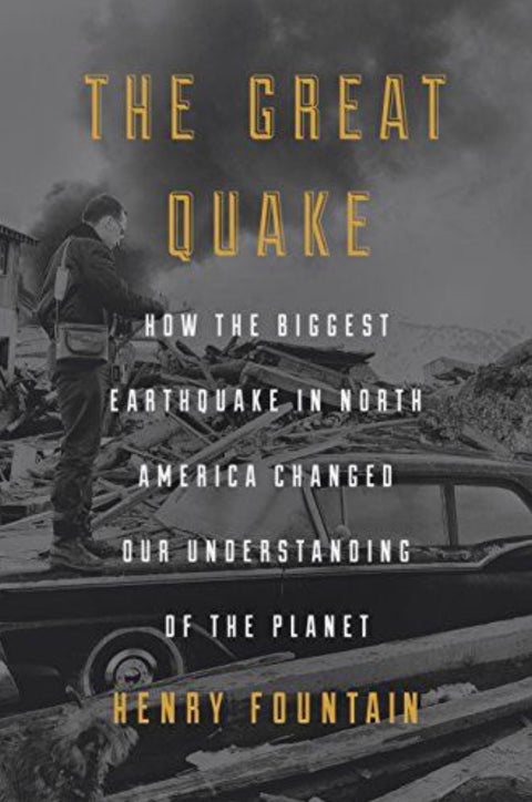 The Great Quake How the Biggest Earthquake in North America Changed Our Understanding of the Planet