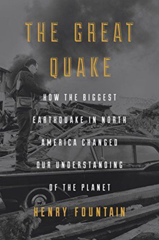 The Great Quake How the Biggest Earthquake in North America Changed Our Understanding of the Planet