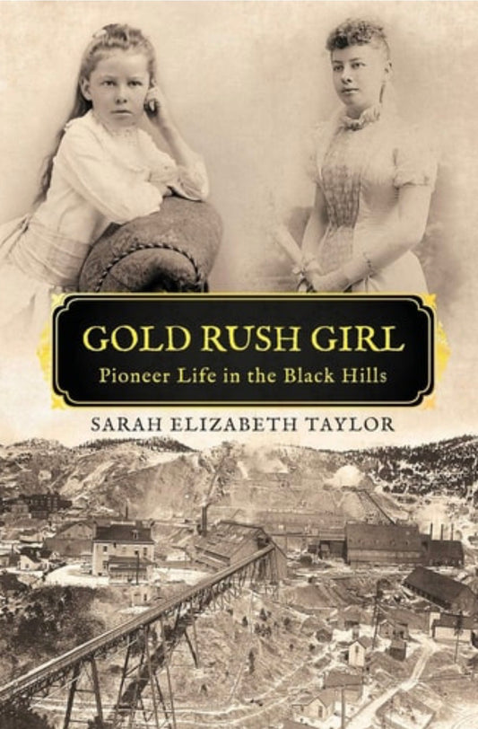 Gold Rush Girl Pioneer Life in the Black Hills