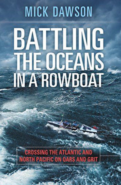 Battling the Oceans in a Rowboat Crossing the Atlantic and North Pacific on Oars and Grit