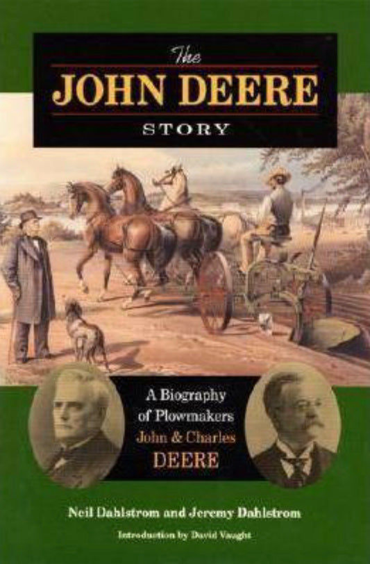 The John Deere Story A Biography of Plowmakers John & Charles Deere