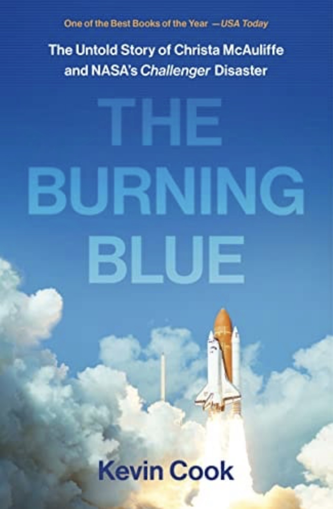 The Burning Blue The Untold Story of Christa McAuliffe and NASA's Challenger Disaster