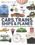 Cars, Trains, Ships, and Planes A Visual Encyclopedia of Every Vehicle