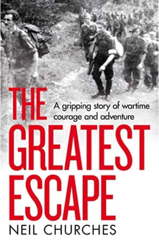 The Greatest Escape A Gripping Story of Wartime Courage and Adventure