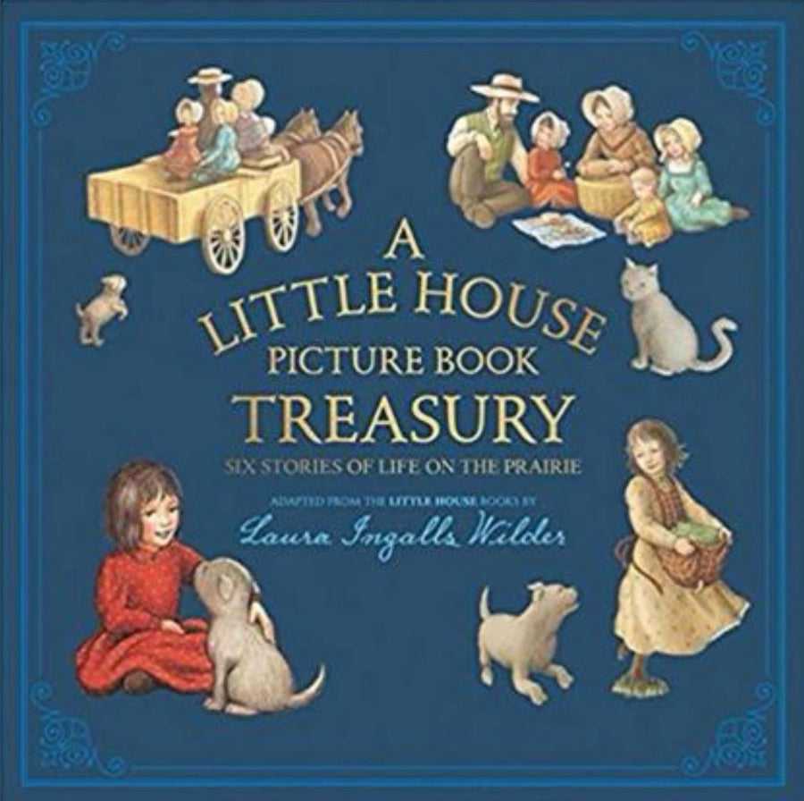 A Little House Picture Book Treasury Six Stories of Life on the Prairie