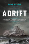 Adrift, A True Story of Tragedy on the Icy Atlantic and the One Who Lived to Tell About It