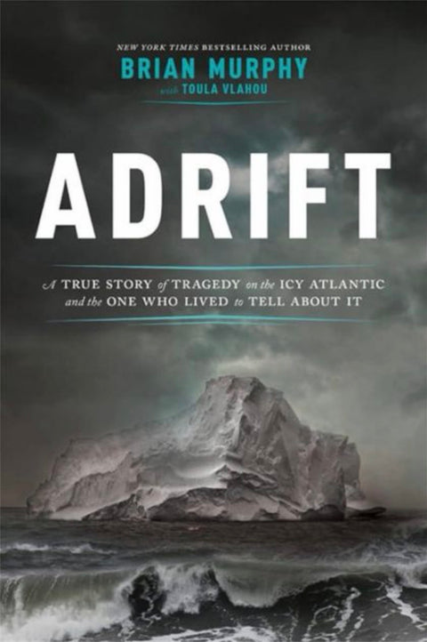 Adrift, A True Story of Tragedy on the Icy Atlantic and the One Who Lived to Tell About It