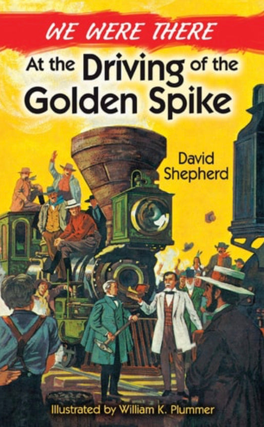 We Were There at the Driving of the Golden Spike