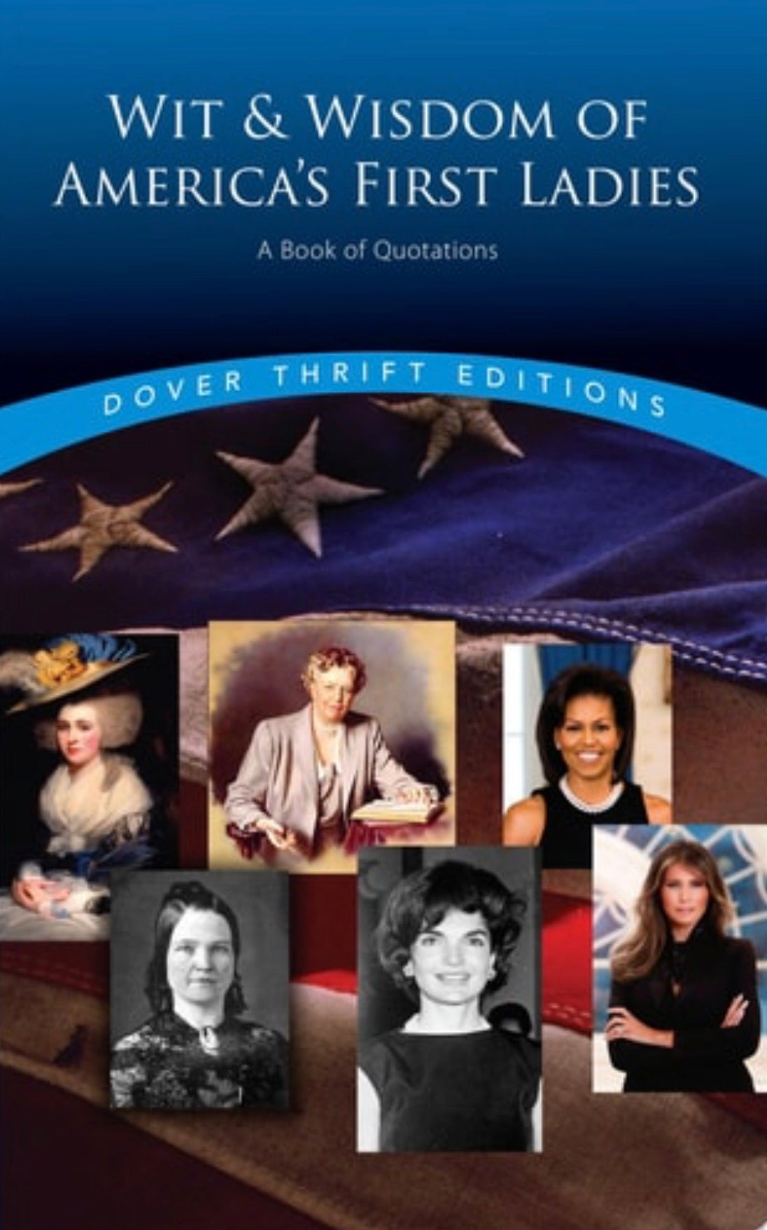 Wit and Wisdom of America's First Ladies A Book of Quotations