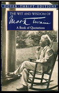 The Wit and Wisdom of Mark Twain A Book of Quotations