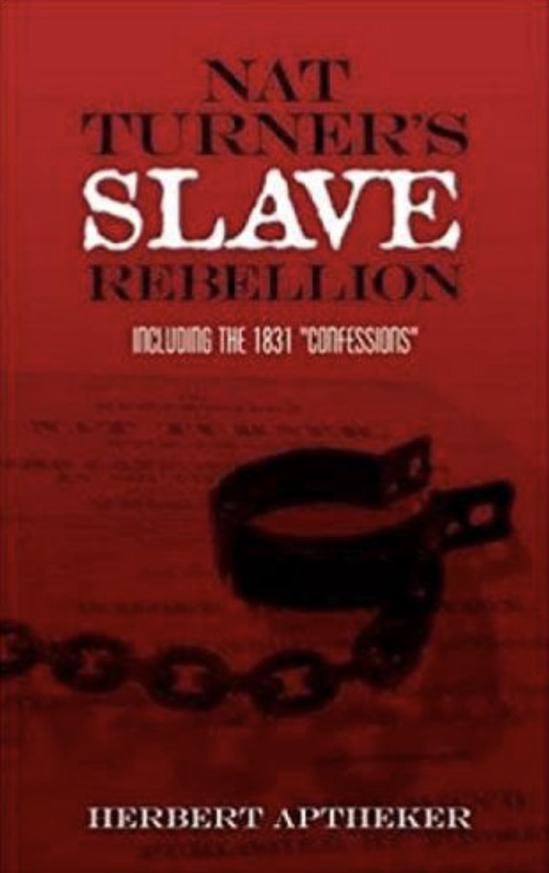 Nat Turner's Slave Rebellion Including the 1831 "Confessions"