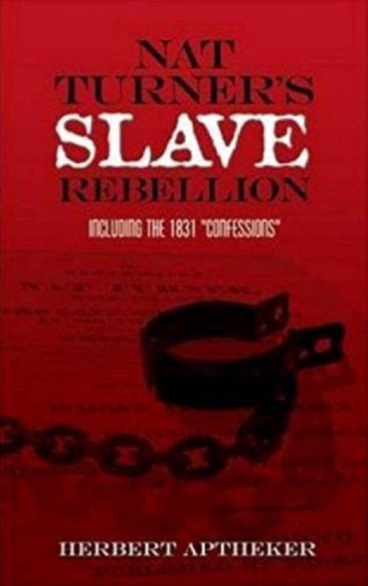 Nat Turner's Slave Rebellion Including the 1831 "Confessions"