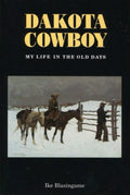 Dakota Cowboy My Life in the Old Days