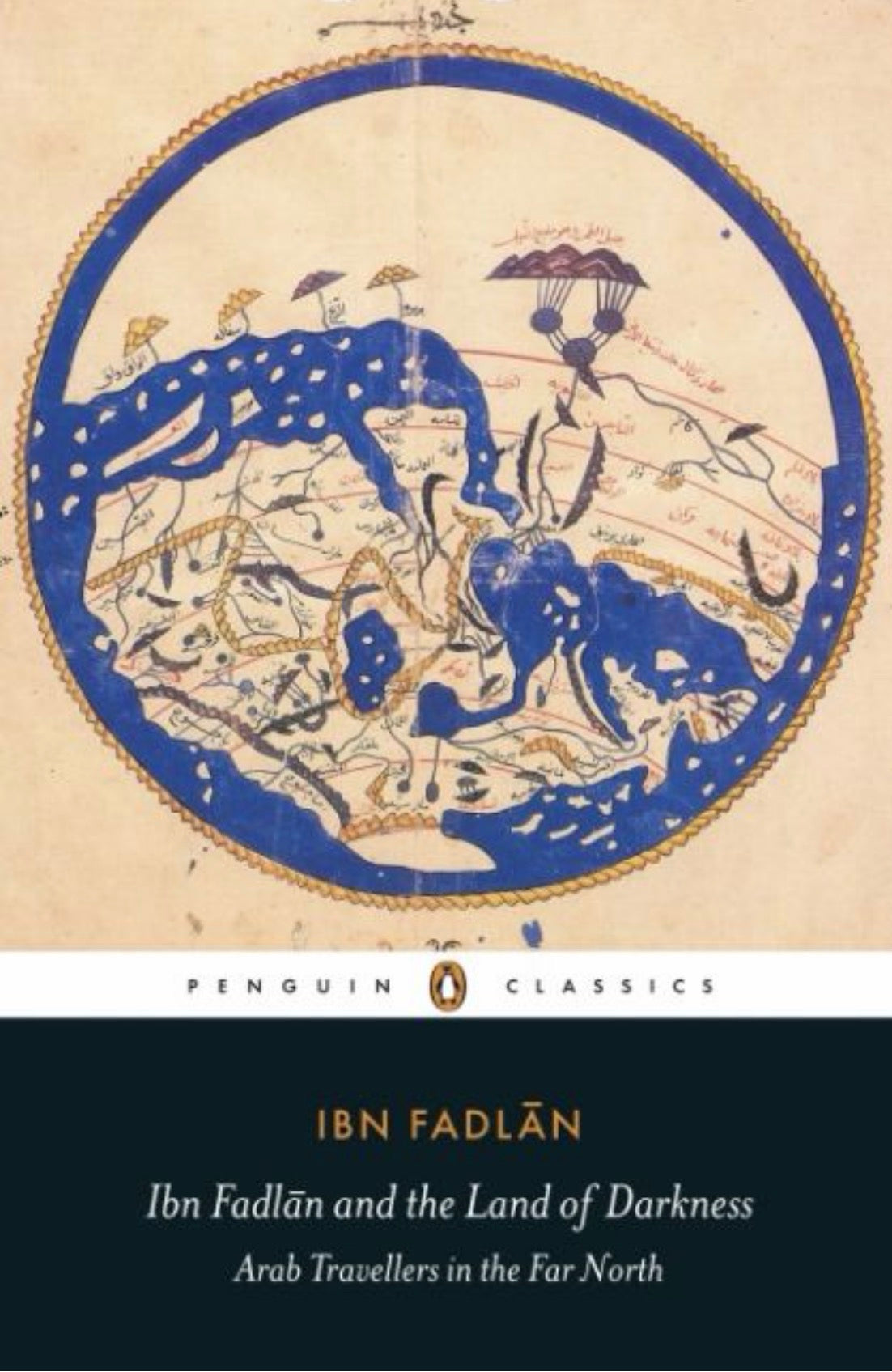 Ibn Fadlan and the Land of Darkness Arab Travellers in the Far North